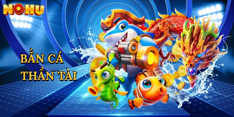 Bắn Cá Thần Tài