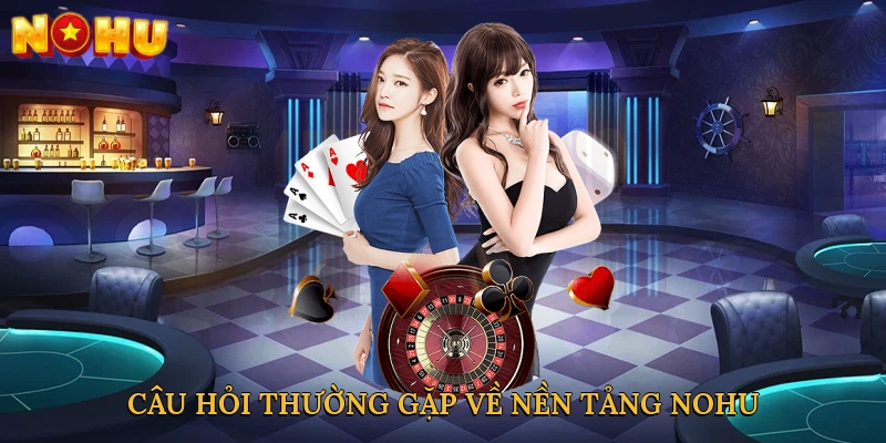 cau-hoi-thuong-gap-ve-nen-tang-nohu