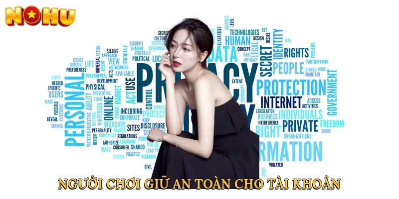 Người chơi giữ an toàn cho tài khoản