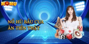 Nổ Hũ Bầu Cua Ăn Tiền Thật