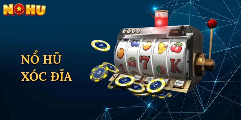 Nổ Hũ Xóc Đĩa
