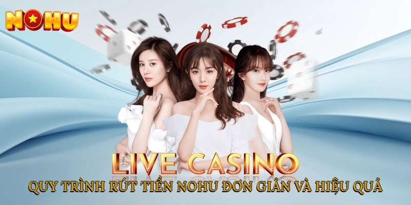 Quy trình rút tiền NOHU đơn giản và hiệu quả