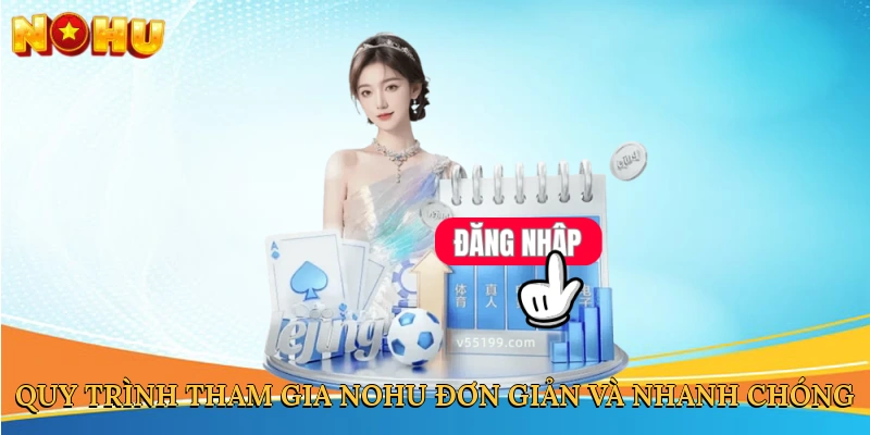 Quy trình tham gia NOHU đơn giản và nhanh chóng