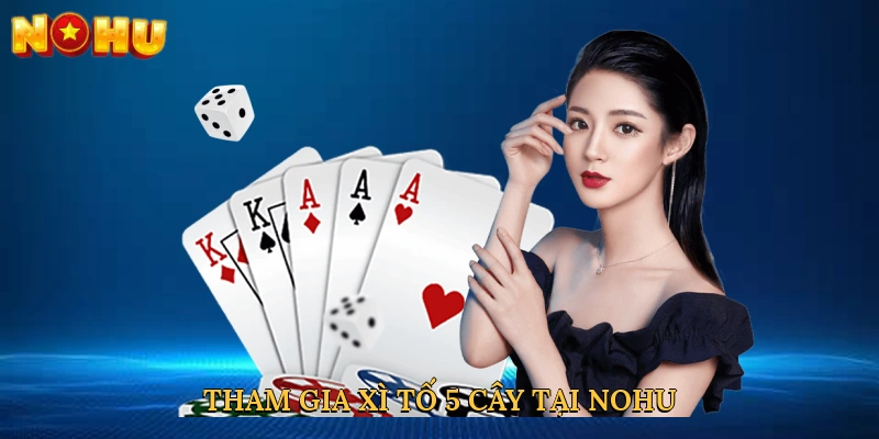 Tham gia xì tố 5 cây tại NOHU