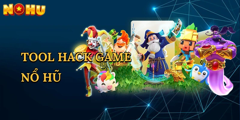 Tool Hack Game Nổ Hũ
