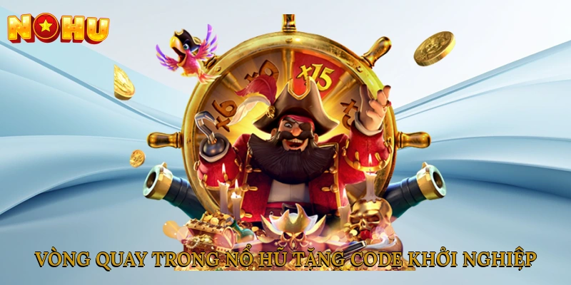 Vòng quay lấp lánh trong nổ hũ tặng code khởi nghiệp